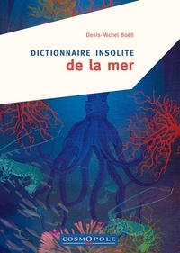 Denis-Michel Boëll - Dictionnaire insolite de la mer.