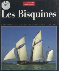 Denis-Michel Boëll et  Collectif - Les bisquines - Chalutiers et ligneurs de Granville et Cancale.