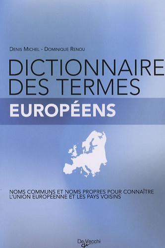 Denis Michel et Dominique Renou - Dictionnaire des termes européens.