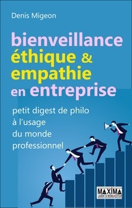 Denis Migeon - Bienveillance, éthique et empathie en entreprise - Petit digest de philo à l'usage du monde professionnel.