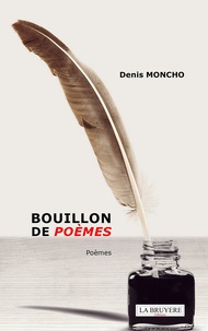 Denis Moncho - Bouillon de poèmes.