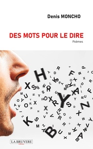 Denis Moncho - Les mots pour le dire.