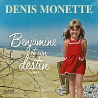 Denis Monette - Benjamine et son destin.
