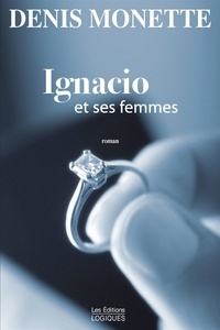 Denis Monette - Ignacio et ses femmes.