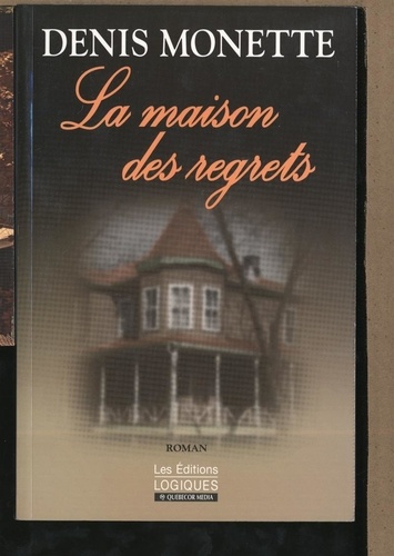 Denis Monette - La Maison des regrets - MAISON DES REGRETS -LA [NUM].