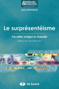 Denis Monneuse - Le surprésentéisme - Travailler malgré la maladie.