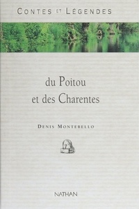 Denis Montebello - Contes et légendes du Poitou et des Charentes.