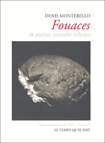 Denis Montebello - Fouaces et autres viandes célestes.