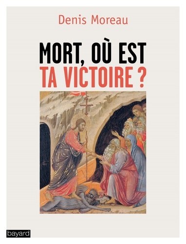 Denis Moreau - Les voies du salut - Tome 2, Mort, où est ta victoire ?.