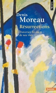 Denis Moreau - Résurrections - Traverser les nuits de nos vies.