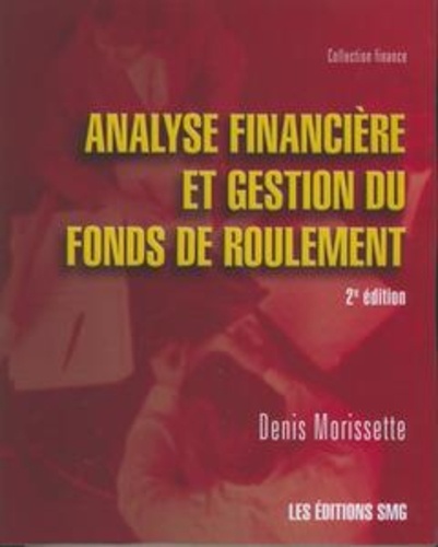 Denis Morissette - Analyse financiere et gestion du fonds de roulement.