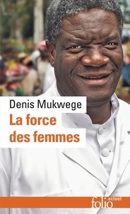 Denis Mukwege - La force des femmes.