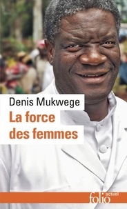 Téléchargement gratuit des publications du livre La force des femmes - Puiser dans la résilience pour réparer le monde  9782073010254 par Denis Mukwege, Marie Chuvin, Laetitia Devaux