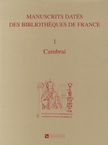 Denis Muzerelle - Manuscrits datés des bibliothèques de France - Tome 1, Cambrai.