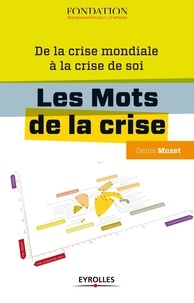 Denis Muzet - Les Mots de la crise - De la crise mondiale à la crise de soi.