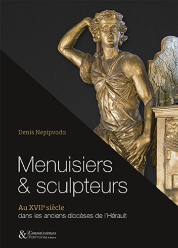 Denis Nepipvoda - Menuisiers & sculpteurs - Au XVIIe siècle dans les anciens diocèses de l'Hérault.