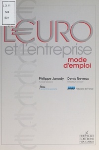 Denis Neveux et Philippe Janody - L'euro et l'entreprise - Mode d'emploi.