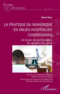 Téléchargement de livre électronique gratuit pour itouch La pratique du numérique en milieu hospitalier camerounais  - Un levier de performance du système de santé PDB en francais