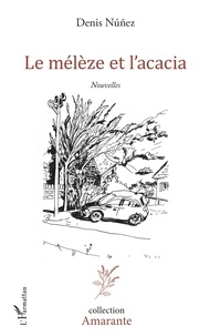 Denis Nuñez - Le mélèze et l'acacia.