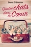 Denis O'Connor - Quatre chats dans le coeur.