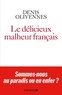 Denis Olivennes - Le délicieux malheur français.