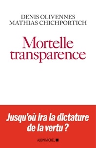 Denis Olivennes et Mathias Chichportich - Mortelle transparence.