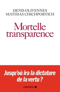 Denis Olivennes et Mathias Chichportich - Mortelle Transparence.