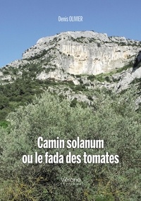 Denis Olivier - Camin solanum ou le fada des tomates.
