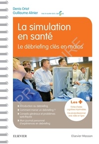 Ebooks txt téléchargement gratuit La simulation en santé  - Le débriefing clés en main PDB ePub (French Edition) 9782294764394 par Denis Oriot, Guillaume Alinier