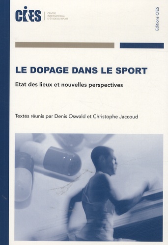 Denis Oswald - Le dopage dans le sport - Etat des lieux et nouvelles perspectives, actes du colloque scientifique à l'occasion du 15e anniversaire du CIES, Neuchâtel, 28 janvier 2011.