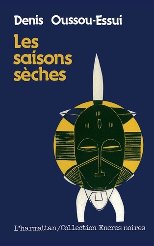 Denis Oussou-Essui - Les saisons sèches.