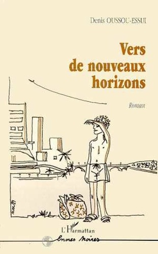 Denis Oussou-Essui - Vers de nouveaux horizons.