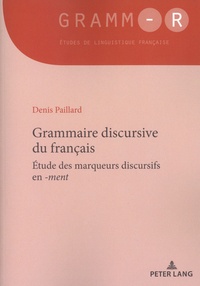 Denis Paillard - Grammaire discursive du français - Etude des marqueurs discursifs en -ment.