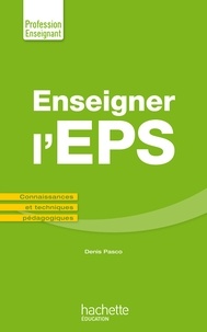 Denis Pasco - Enseigner en EPS - Connaissances et techniques  pédagogiques.