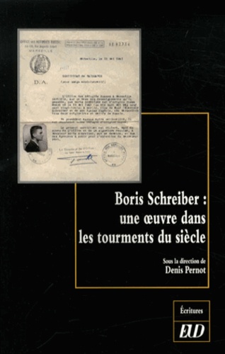 Denis Pernot - Boris Schreiber - Une oeuvre dans les tourments du siècle.
