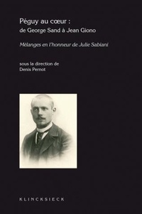 Denis Pernot - Péguy au coeur - De George Sand à Jean Giono.