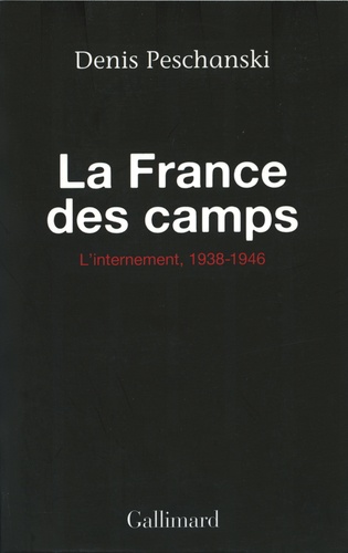 La France Des Camps. L'Internement, 1938-1946