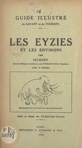 Guide illustré du savant et du touriste : Les Eyzies et les environs. Avec 18 figures