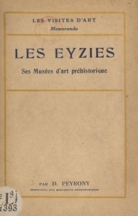 Denis Peyrony et  Collectif - Les Eyzies, ses musées d'art préhistorique.