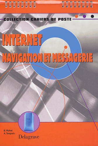 Denis Pichot et Arnaud Turquois - Internet  : navigation et messagerie.