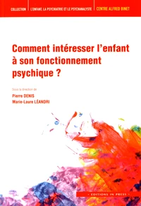 Comment intéresser l'enfant à son fonctionnement psychique ?