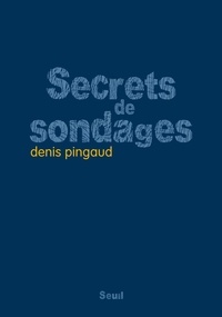 Denis Pingaud - Secrets de sondages.