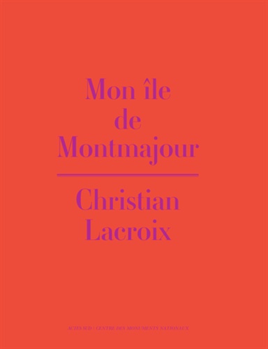 Mon île de Montmajour ; Christian Lacroix