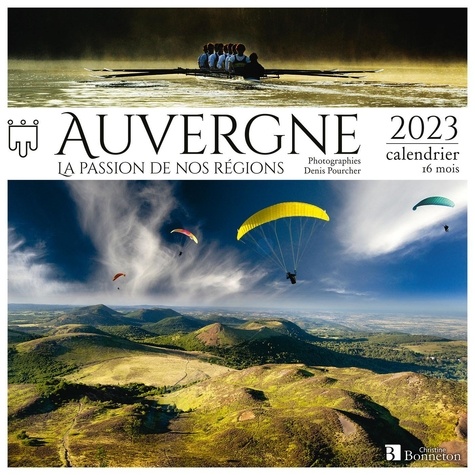 Auvergne, la passion de nos régions. Calendrier 16 mois  Edition 2023