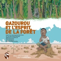 Denis Ramseyer et Pascal Conicella - Lola l'aventurière  : Gazourou et l'esprit de la forêt.