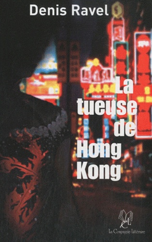 Denis Ravel - La tueuse de Hong Kong.