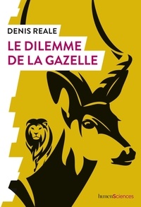 Denis Reale - Le dilemme de la gazelle.