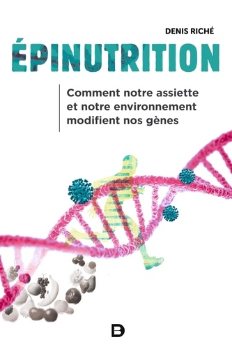Epinutrition. Comment notre assiette et notre environnement modifient nos gènes 2e édition