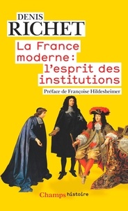Denis Richet - La France moderne : l'esprit des institutions.