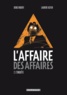 Denis Robert et Laurent Astier - L'affaire des affaires Tome 2 : L'enquête.